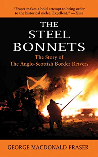 Imagen de archivo de The Steel Bonnets: The Story of the Anglo-Scottish Border Reivers a la venta por Bookensteins