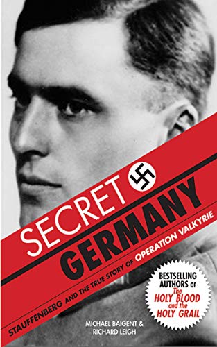 Stock image for Secret Germany : Stauffenberg and the True Story of Operation Valkyrie for sale by Better World Books