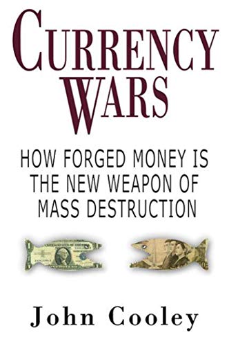 Stock image for Currency Wars: How Forged Money is the New Weapon of Mass Destruction for sale by Book Outpost