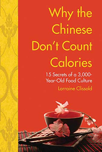 Stock image for Why the Chinese Don't Count Calories : 15 Secrets from a 6,000-Year-Old Food Culture for sale by Better World Books