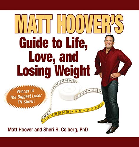 Stock image for Matt Hoover's Guide to Life, Love, and Losing Weight : Winner of "the Biggest Loser" TV Show for sale by Better World Books