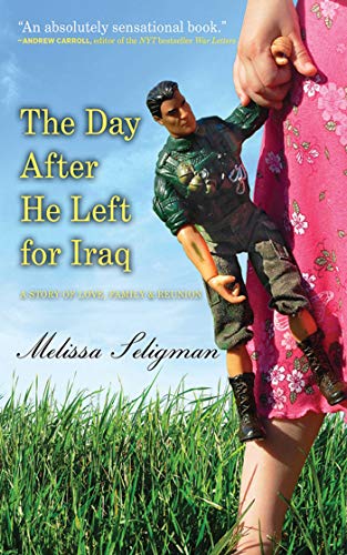 Stock image for The Day after He Left for Iraq : A Story of Love, Family, and Reunion for sale by Better World Books