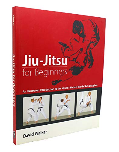 Stock image for Jiu-Jitsu for Beginners: An Illustrated Introduction to the World's Hottest Martial Arts Discipline for sale by Books of the Smoky Mountains