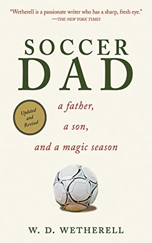 Beispielbild fr Soccer Dad: A Father, a Son, and a Magic Season zum Verkauf von Wonder Book