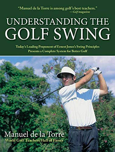 Imagen de archivo de Understanding the Golf Swing: Today's Leading Proponents of Ernest Jones' Swing Principles Presents a Complete System for Better Golf a la venta por HPB-Red