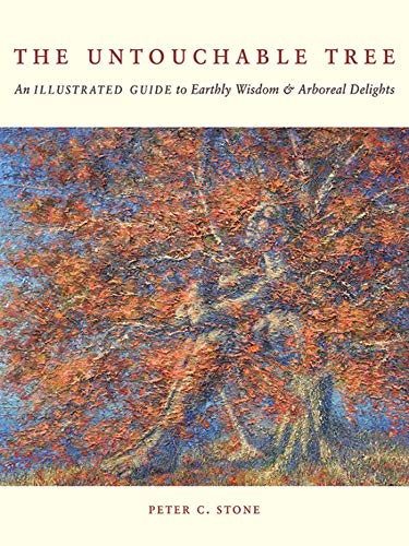 Beispielbild fr The Untouchable Tree : An Illustrated Guide to Earthly Wisdom and Arboreal Delights zum Verkauf von Better World Books