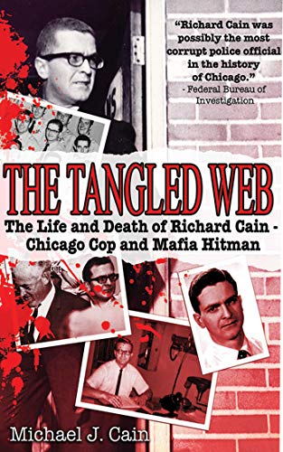 Beispielbild fr Tangled Web: The Life & Death of Richard Cain - Chicago Cop & Mafia Hitman. zum Verkauf von Powell's Bookstores Chicago, ABAA