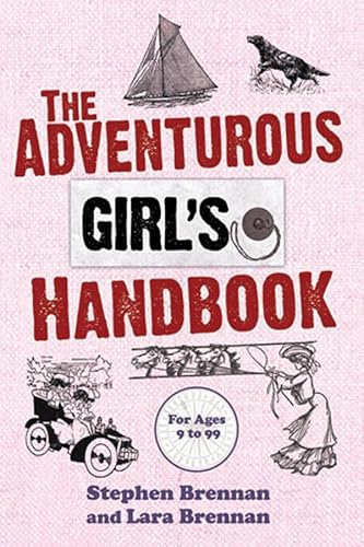 Beispielbild fr The Adventurous Girl's Handbook: For Ages 9-99 zum Verkauf von Front Cover Books
