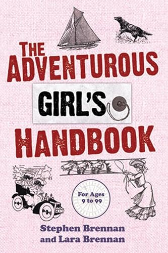Stock image for The Adventurous Girl's Handbook: For Ages 9-99 for sale by Front Cover Books