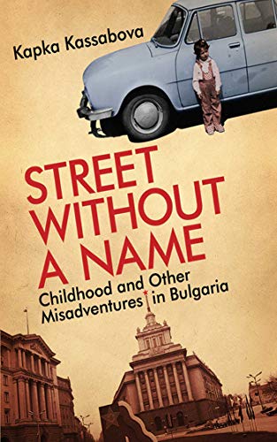 Stock image for Street Without a Name: Childhood and Other Misadventures in Bulgaria for sale by ThriftBooks-Dallas