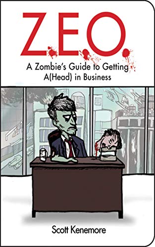 Imagen de archivo de Z.E.O.: How to Get A(Head) in Business (Zen of Zombie Series) a la venta por Gulf Coast Books