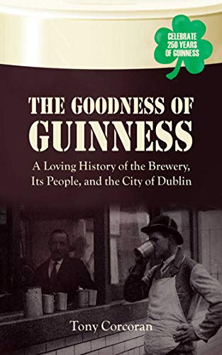 Beispielbild fr The Goodness of Guinness: A Loving History of the Brewery, Its People, and the City of Dublin zum Verkauf von WorldofBooks