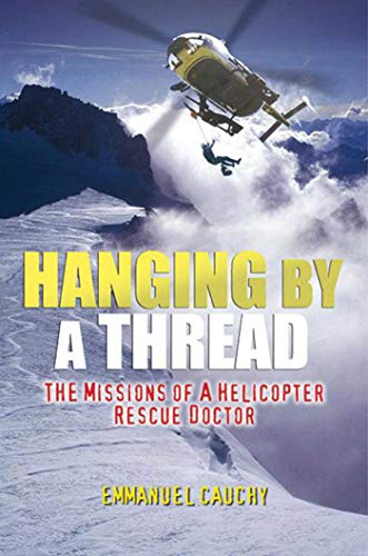 9781602396593: Hanging by a Thread: The Missions of a Helicopter Rescue Doctor