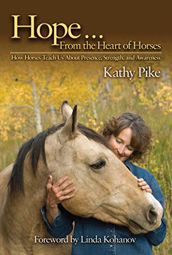 Imagen de archivo de Hope . . . From the Heart of Horses: How Horses Teach Us About Presence, Strength, and Awareness a la venta por Ammareal