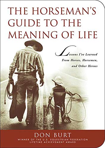 Imagen de archivo de The Horseman's Guide to the Meaning of Life: Lessons I've Learned from Horses, Horsemen, and Other Heroes a la venta por SecondSale
