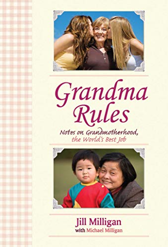 Imagen de archivo de Grandma Rules: Notes on Grandmotherhood, the World's Best Job a la venta por Once Upon A Time Books