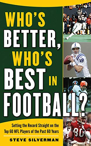 Beispielbild fr Who's Better, Who's Best in Football? : Setting the Record Straight on the Top 60 NFL Players of the Past 60 Years zum Verkauf von Better World Books