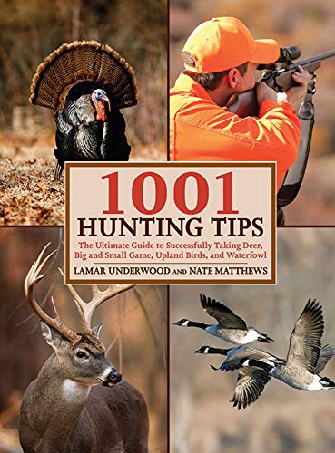 Beispielbild fr 1001 Hunting Tips : The Ultimate Guide to Successfully Taking Deer, Big and Small Game, Upland Birds, and Waterfowl zum Verkauf von Better World Books