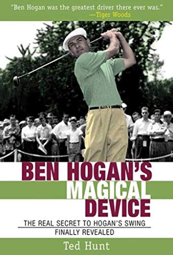 Imagen de archivo de Ben Hogan's Magical Device: The Real Secret to Hogan's Swing Finally Revealed a la venta por SecondSale