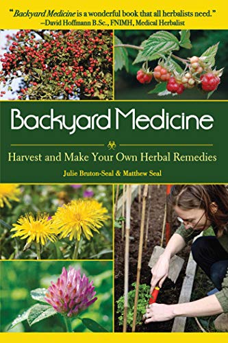 9781602397019: Backyard Medicine: Harvest and Make Your Own Herbal Remedies