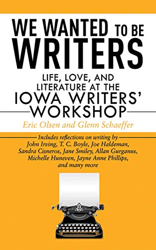 Stock image for We Wanted to Be Writers : Life, Love, and Literature at the Iowa Writers' Workshop for sale by Better World Books