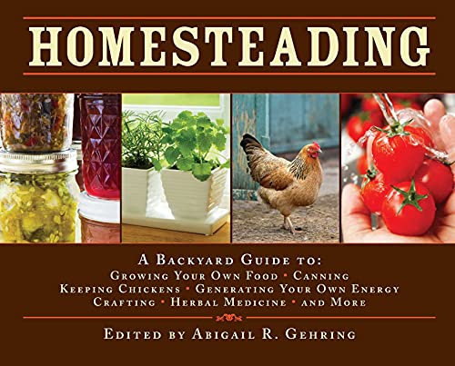 Stock image for Homesteading: A Backyard Guide to Growing Your Own Food, Canning, Keeping Chickens, Generating Your Own Energy, Crafting, Herbal Medicine, and More (Back to Basics Guides) for sale by Wonder Book