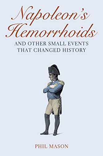 Beispielbild fr Napoleon's Hemorrhoids: And Other Small Events That Changed History zum Verkauf von SecondSale
