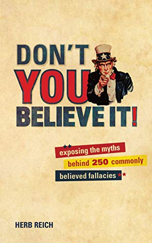 Stock image for Don't You Believe It!: Exposing the Myths Behind Commonly Believed Fallacies for sale by ZBK Books