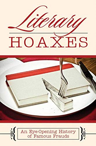 Stock image for Literary Hoaxes : An Eye-Opening History of Famous Frauds for sale by Better World Books