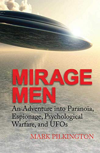 Imagen de archivo de Mirage Men: An Adventure Into Paranoia, Espionage, Psychological Warfare, and UFOs a la venta por ThriftBooks-Dallas