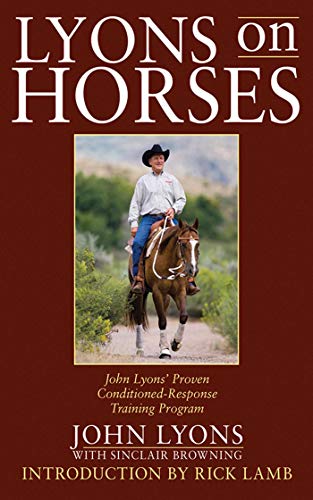 Beispielbild fr Lyons on Horses : John Lyons' Proven Conditioned-Response Training Program zum Verkauf von Better World Books