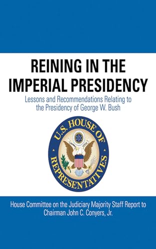 Beispielbild fr Reining in the Imperial Presidency: Lessons and Recommendations Relating to the Presidency of George W. Bush zum Verkauf von SecondSale