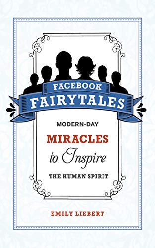 Beispielbild fr Facebook Fairytales : Modern-Day Miracles to Inspire the Human Spirit zum Verkauf von Better World Books