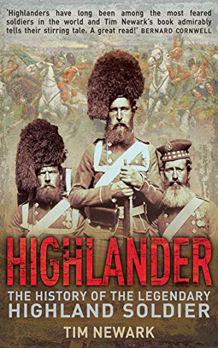 Stock image for Highlander : The History of the Legendary Highland Soldier for sale by Better World Books: West