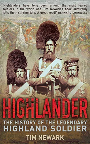 Stock image for Highlander: The History of the Legendary Highland Soldier for sale by Wonder Book