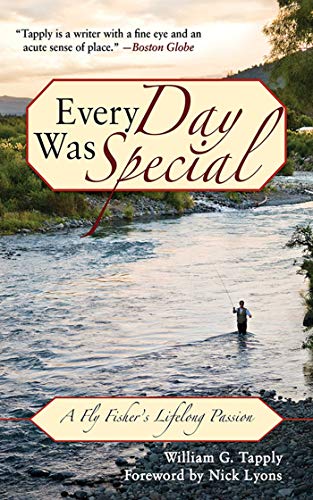 9781602399556: Every Day Was Special: A Fly Fisher's Lifelong Passion