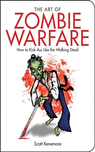 Stock image for The Art of Zombie Warfare: How to Kick Ass Like the Walking Dead for sale by Revaluation Books