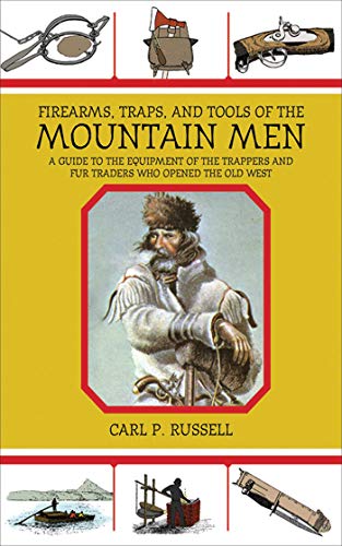 Beispielbild fr Firearms, Traps, and Tools of the Mountain Men: A Guide to the Equipment of the Trappers and Fur Traders Who Opened the Old West zum Verkauf von BooksRun