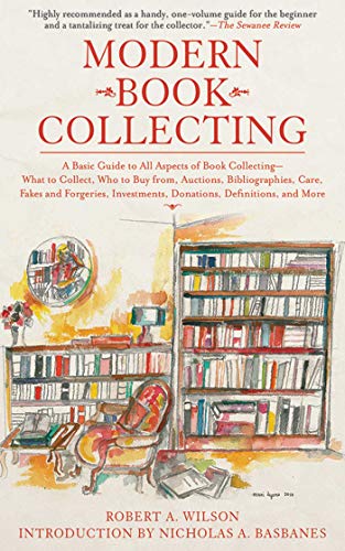 Beispielbild fr Modern Book Collecting : A Basic Guide to All Aspects of Book Collecting: What to Collect, Who to Buy from, Auctions, Bibliographies, Care, Fakes and Forgeries, Investments, Donations, Definitions, and More zum Verkauf von Better World Books