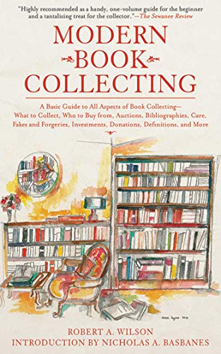 Stock image for Modern Book Collecting : A Basic Guide to All Aspects of Book Collecting: What to Collect, Who to Buy from, Auctions, Bibliographies, Care, Fakes and Forgeries, Investments, Donations, Definitions, and More for sale by Better World Books: West