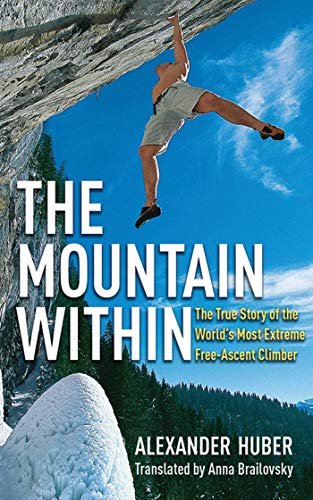 Beispielbild fr The Mountain Within : The True Story of the World's Most Extreme Free-Ascent Climber zum Verkauf von Better World Books