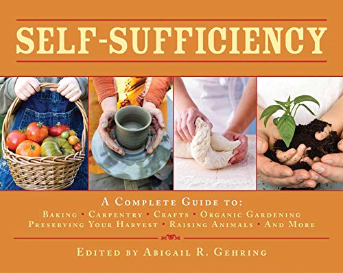 Stock image for Self-Sufficiency: A Complete Guide to Baking, Carpentry, Crafts, Organic Gardening, Preserving Your Harvest, Raising Animals, and More! (Self-Sufficiency Series) for sale by Book Outpost