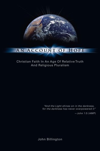 An Account of Hope: Christian Faith in an Age of Relative Truth and Religious Pluralism (9781602471610) by John Billington