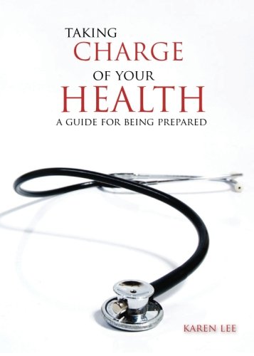 Taking Charge of Your Health: A Guide for Being Prepared (9781602472631) by Karen Lee