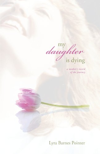 Imagen de archivo de My Daughter Is Dying: A Mother's Record of the Journey a la venta por Half Price Books Inc.