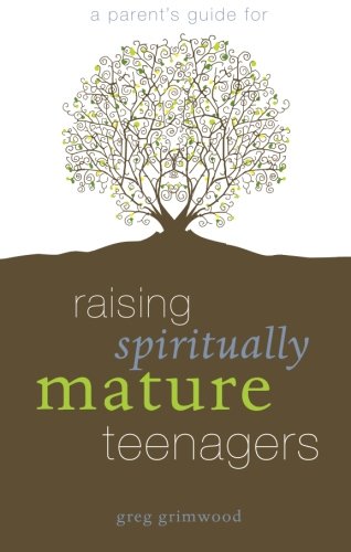 Imagen de archivo de A Parent's Guide for Raising Spiritually Mature Teenagers a la venta por Better World Books