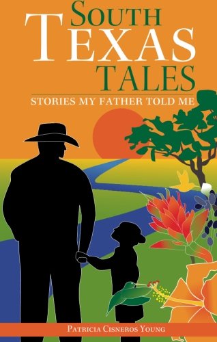 Stock image for South Texas Tales: Stories My Father Told Me for sale by Half Price Books Inc.