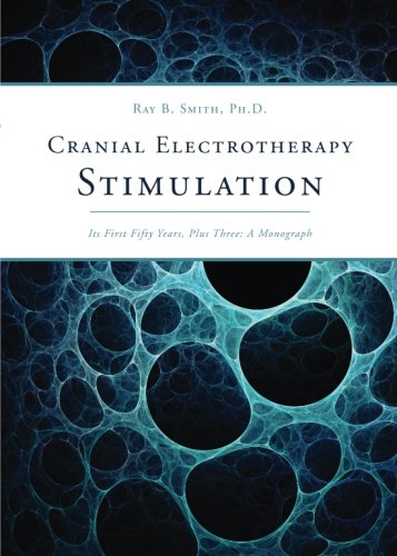 Stock image for Cranial Electrotherapy Stimulation: Its First Fifty Years, Plus Three: A Monograph for sale by ThriftBooks-Dallas