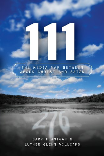 111: The Media War Between Jesus Christ and Satan - Flanigan, Gary; Williams, Glenn