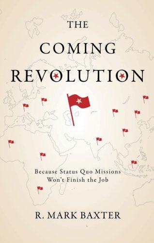 Imagen de archivo de The Coming Revolution: Because Status Quo Missions Won't Finish the Job a la venta por ThriftBooks-Atlanta